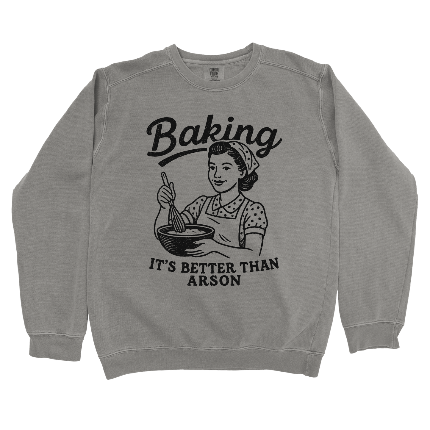 Sweatshirt Grey / S Baking. It’s Better than Arson Sweatshirt