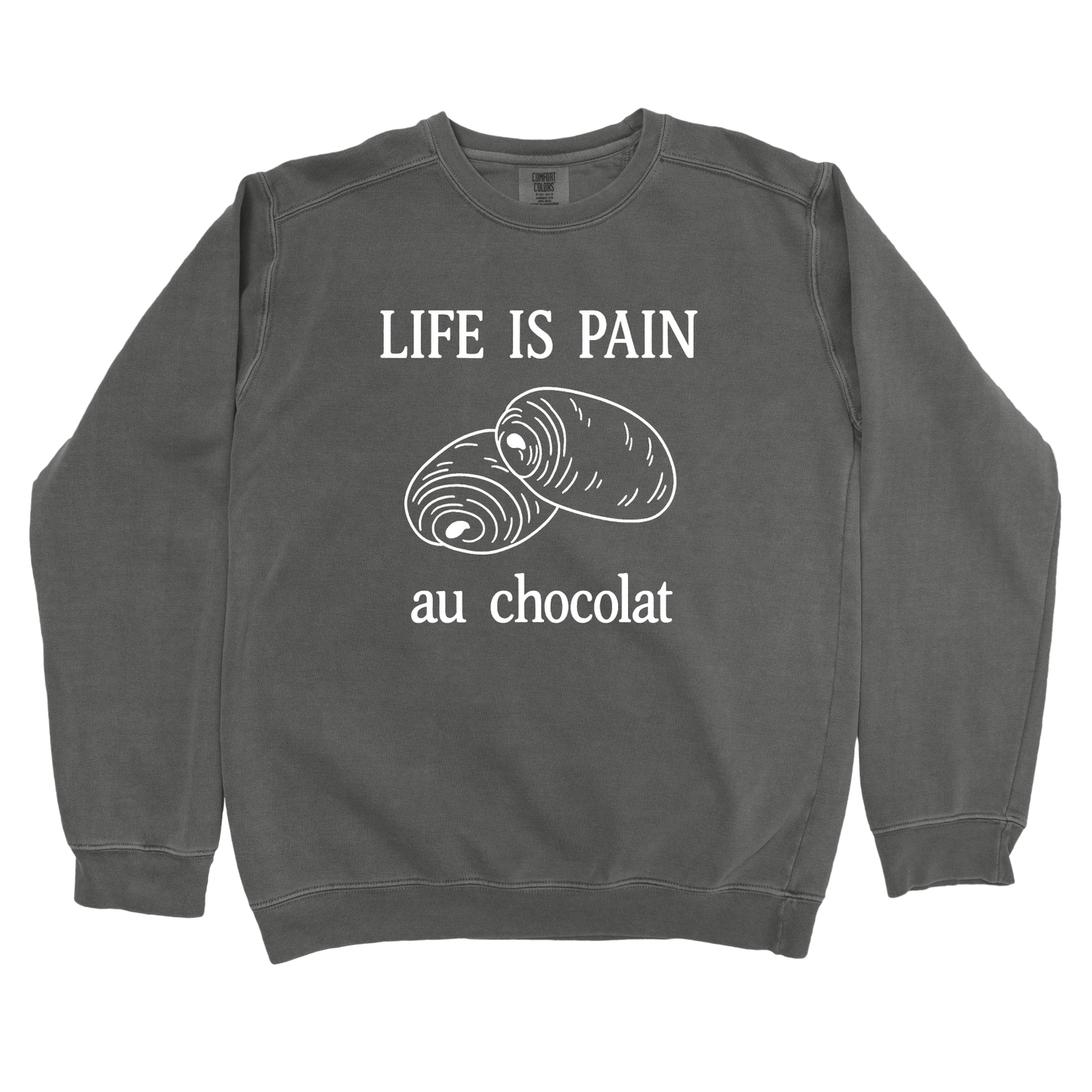 Sweatshirt Pepper / S Life is Pain Au Chocolate Sweatshirt