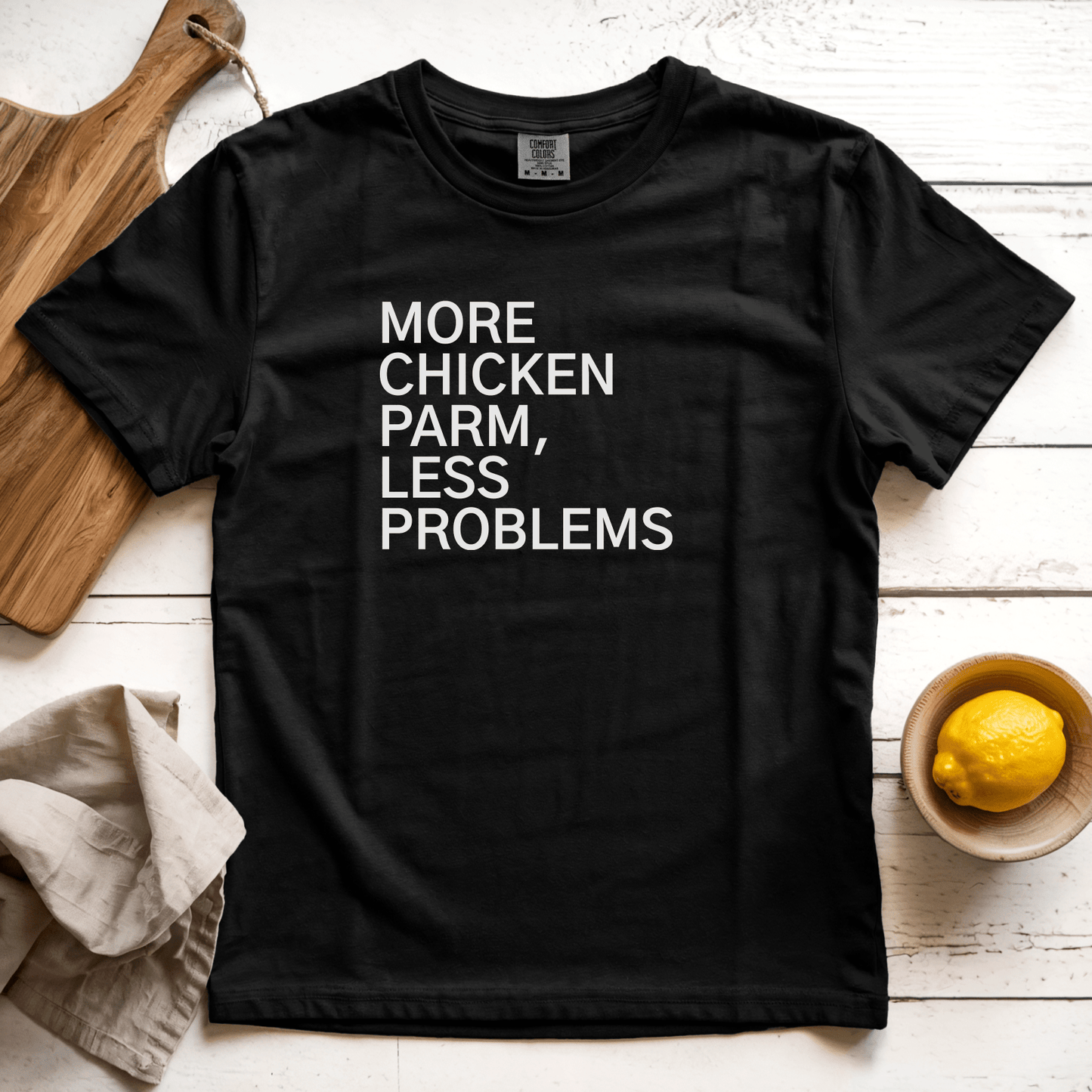 T-Shirt Black / S More Chicken Parm, Less Problems