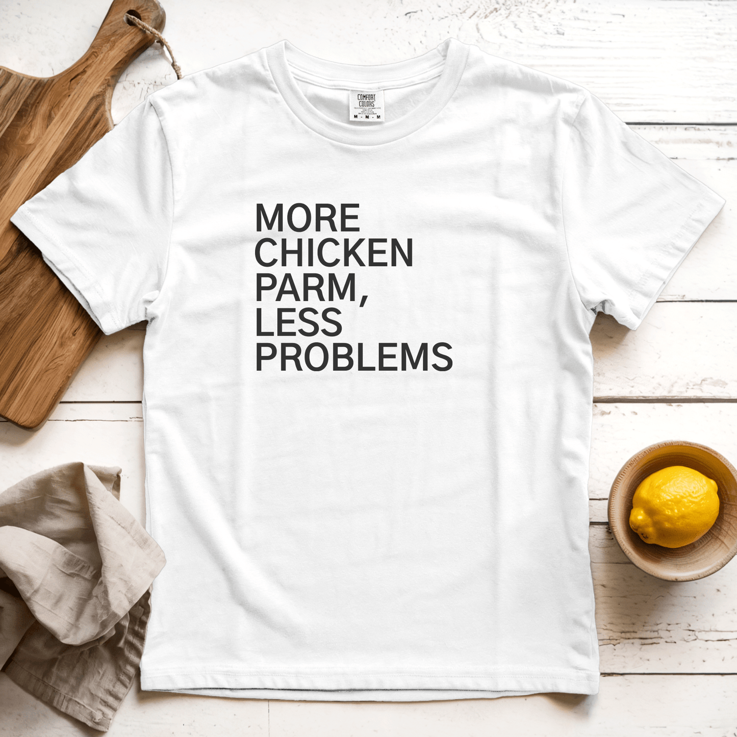 T-Shirt White / S More Chicken Parm, Less Problems