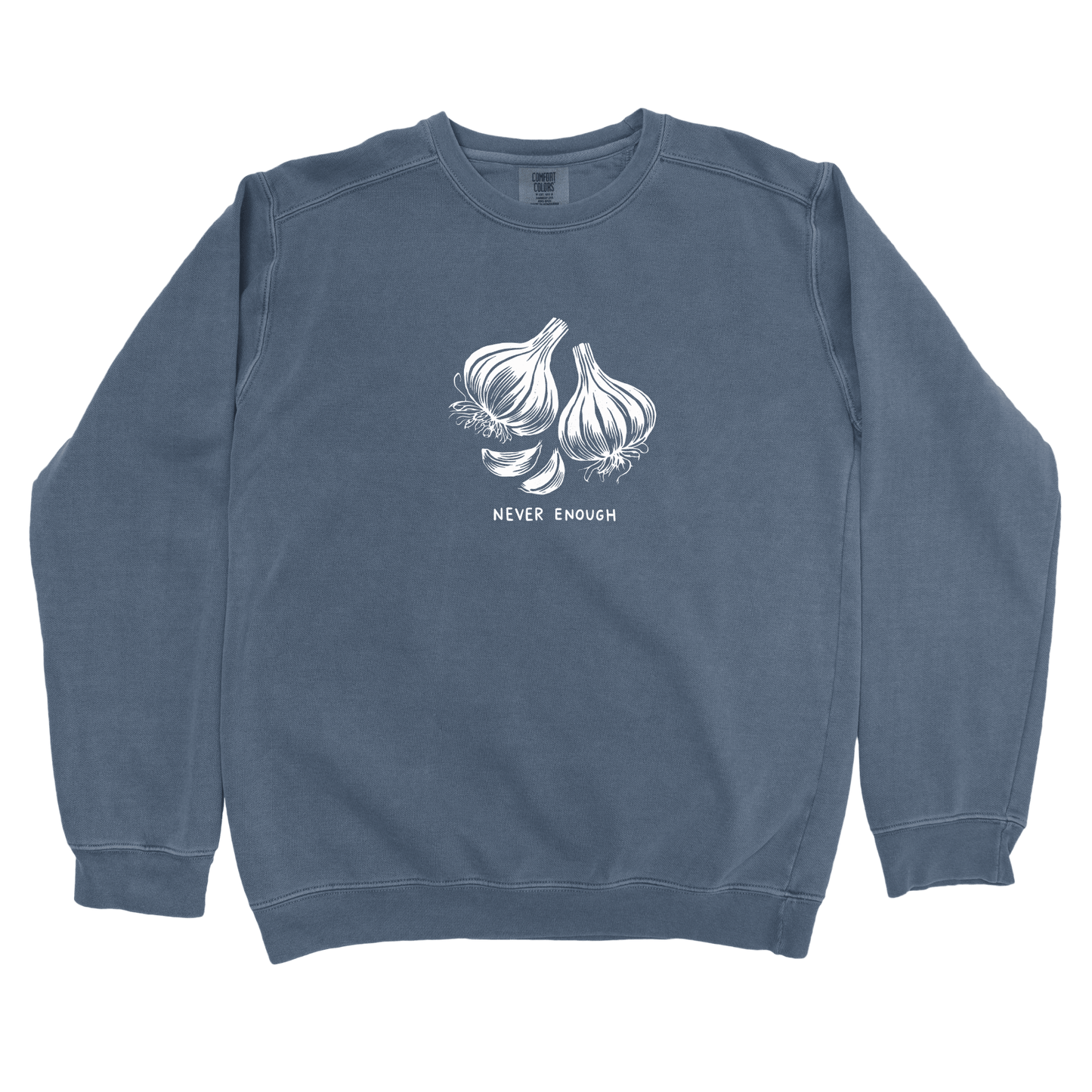 Sweatshirt Denim / S Never Enough Garlic Sweatshirt
