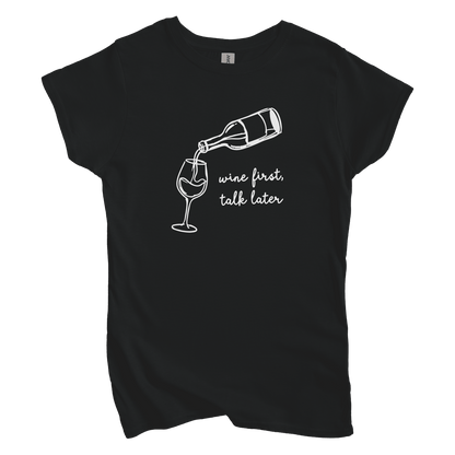 Wine First, Talk Later Women's Tee