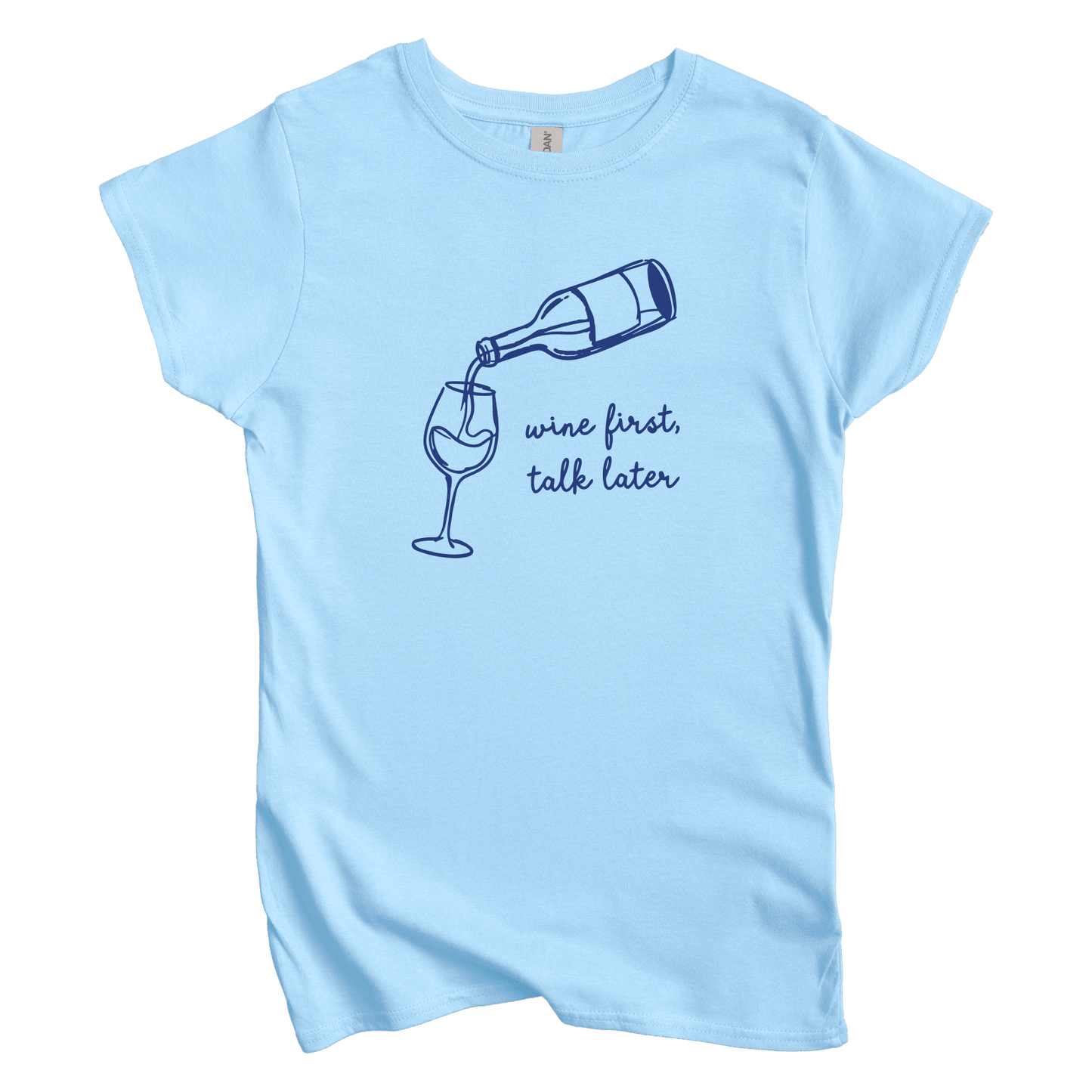 Wine First, Talk Later Women's Tee
