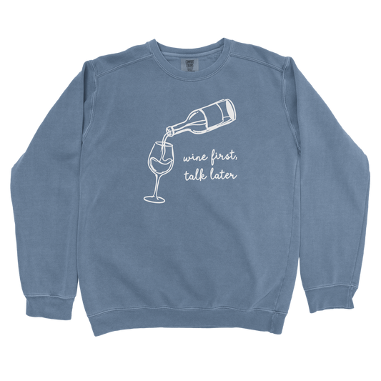 Wine First, Talk Later Sweatshirt