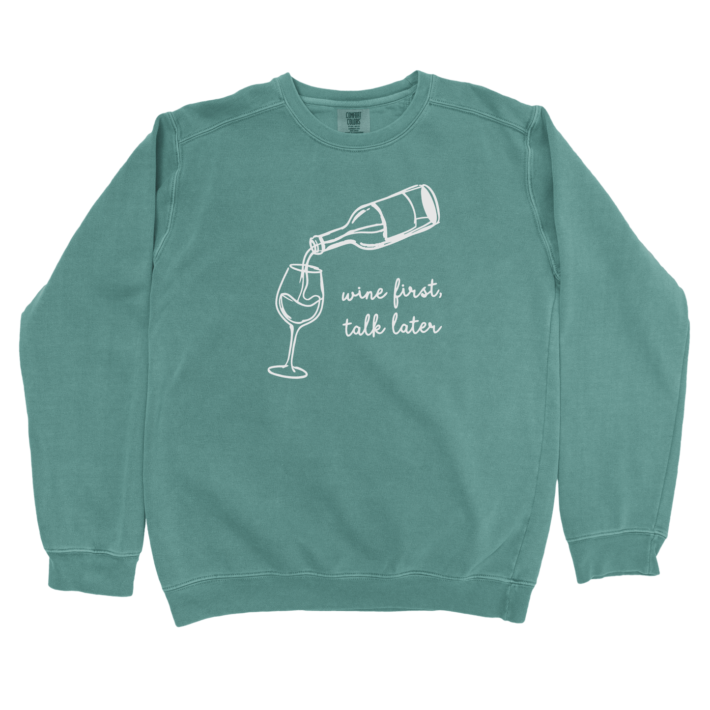 Wine First, Talk Later Sweatshirt