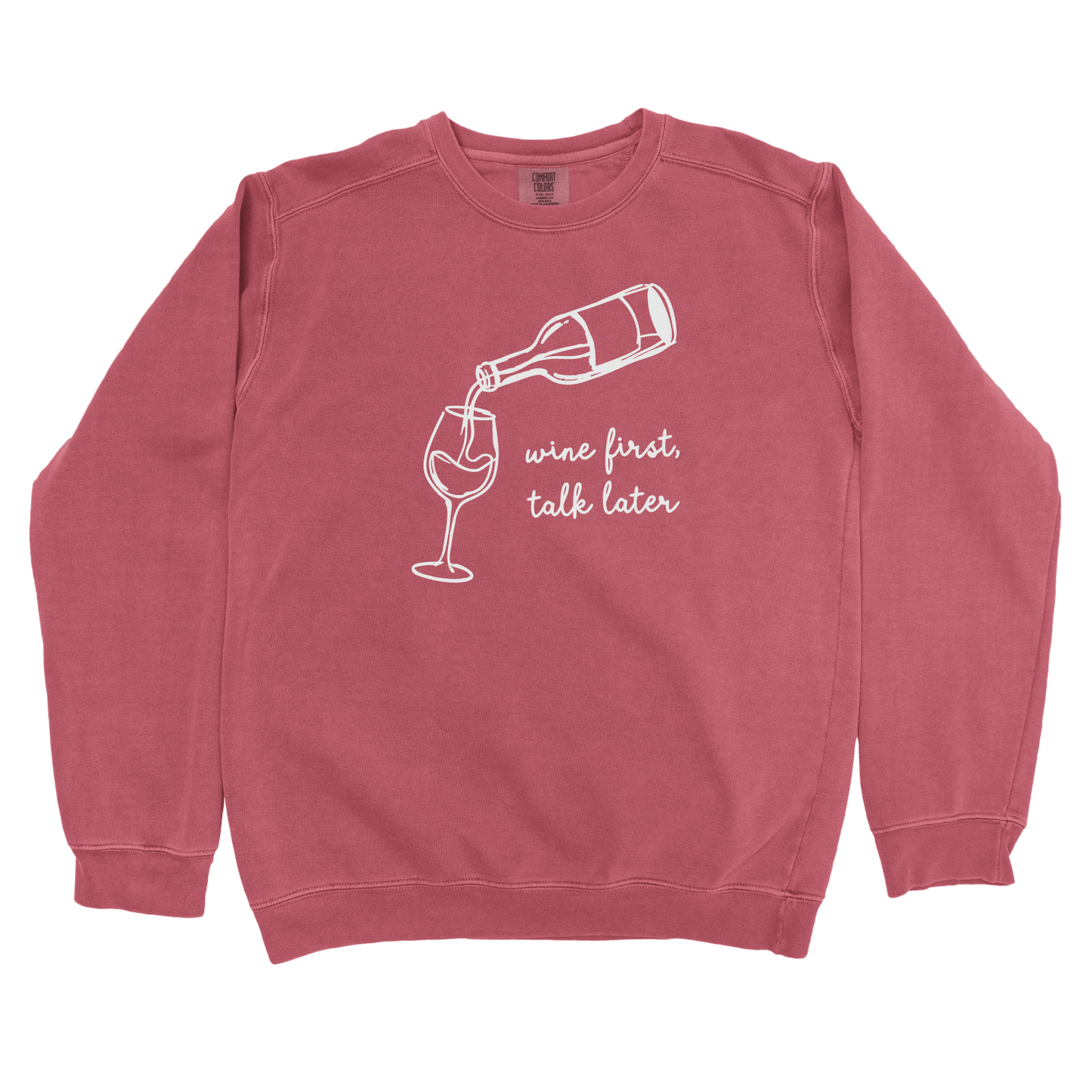 Wine First, Talk Later Sweatshirt