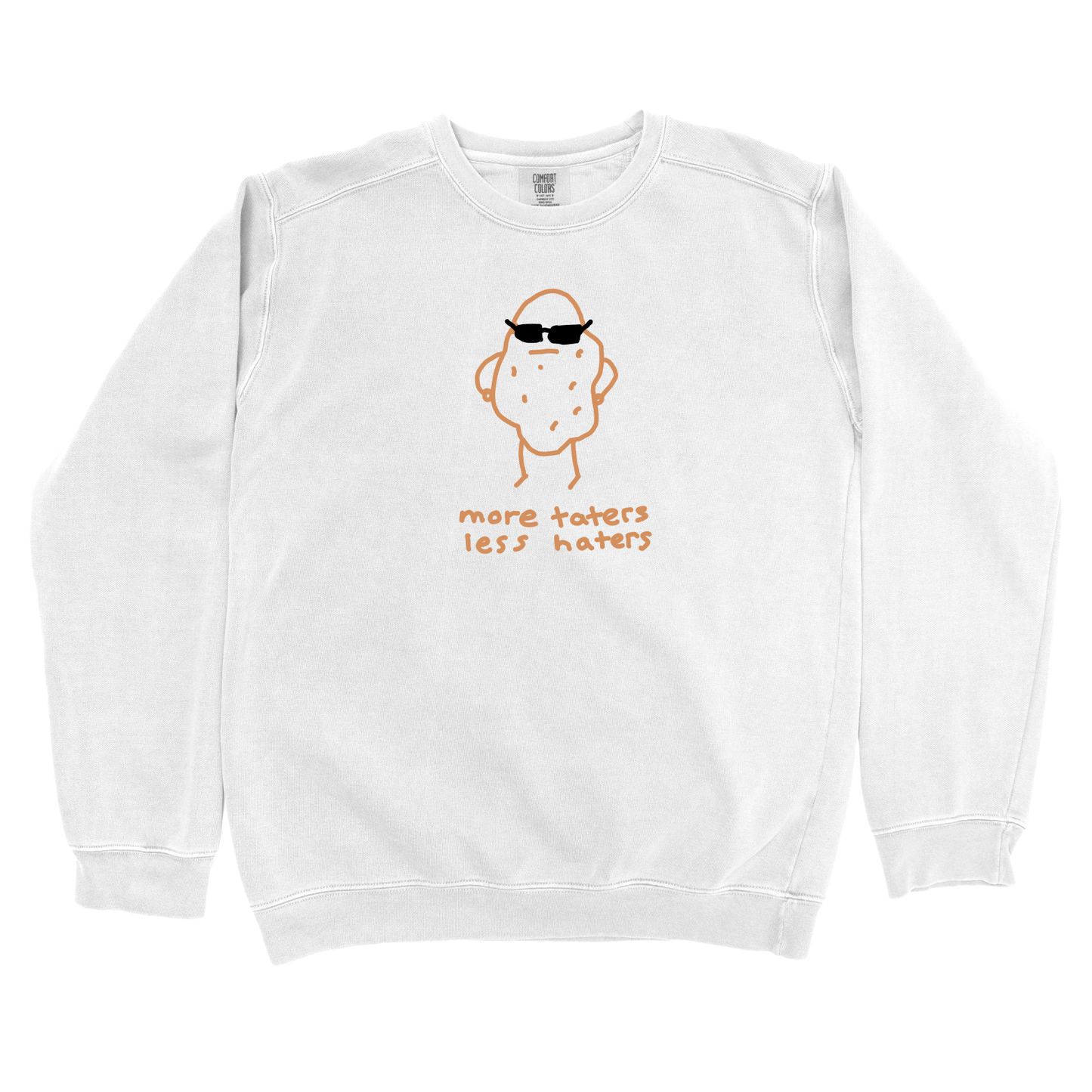 More Taters Less Haters Sweatshirt