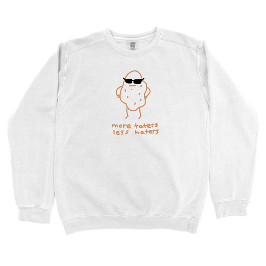 More Taters Less Haters Sweatshirt
