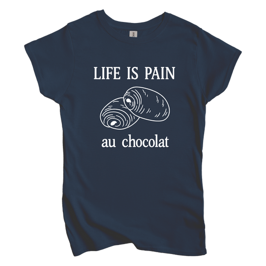 Life is Pain Au Chocolate Women's Tee