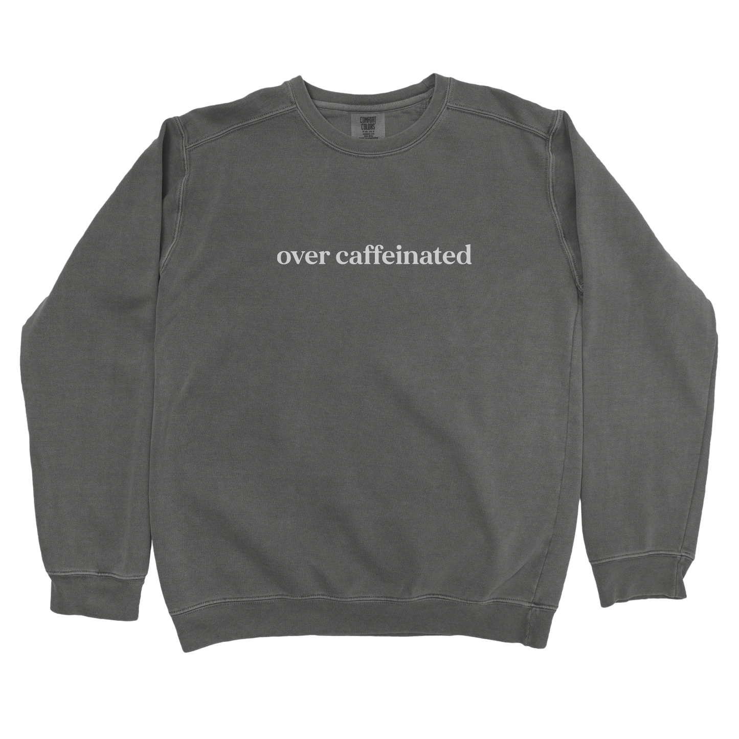 Over Caffeinated Sweatshirt