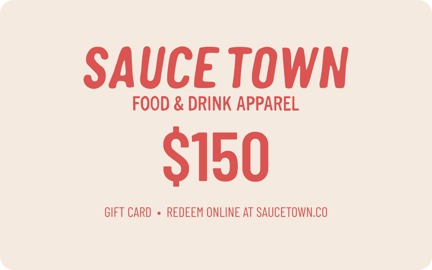 $150.00 Sauce Town Gift Card