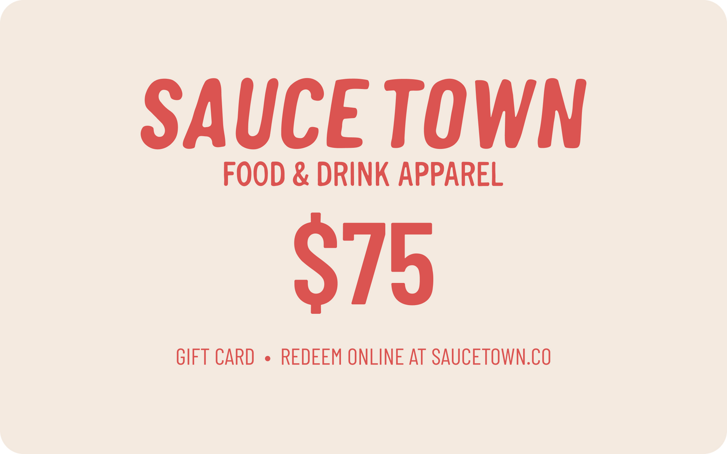$75.00 Sauce Town Gift Card