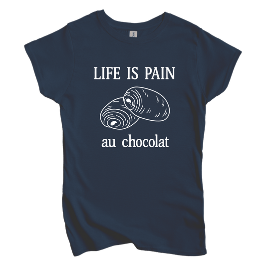 T-Shirt S / Navy Life is Pain Au Chocolate Women's Tee