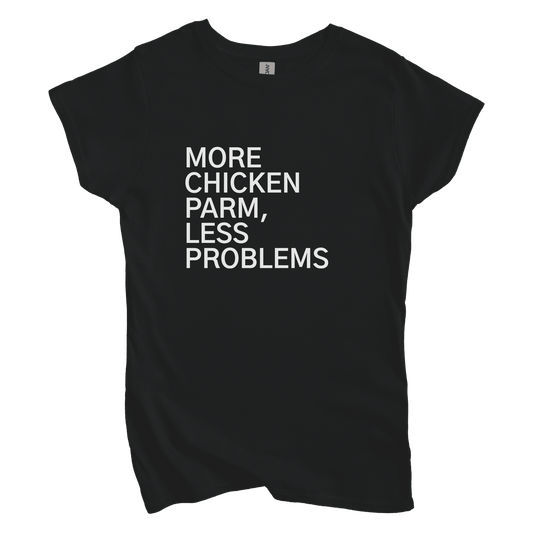 T-Shirt S / Black More Chicken Parm, Less Problems Women's Tee