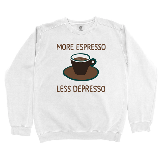Sweatshirt White / S More Espresso Less Depresso Sweatshirt