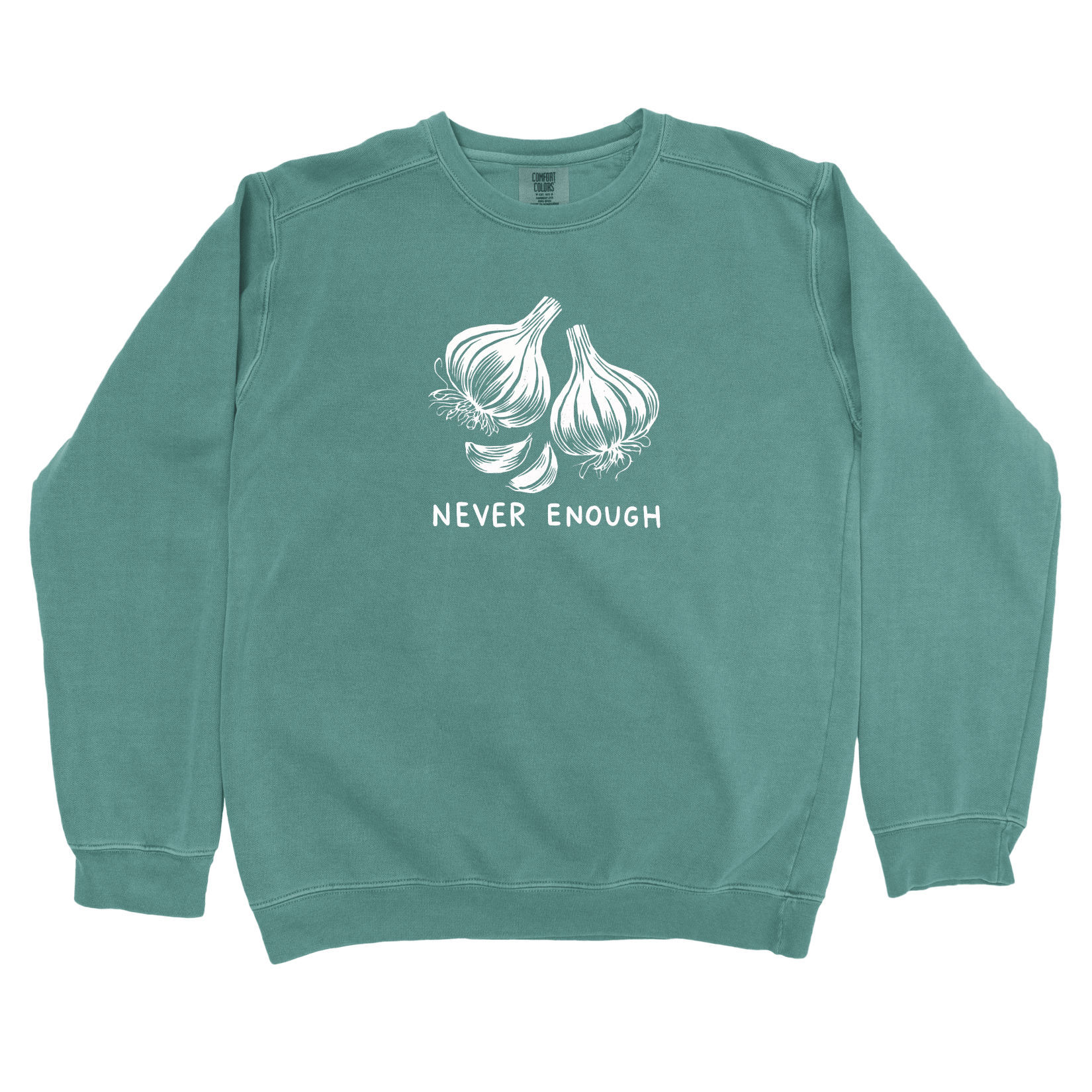 Sweatshirt Blue Spruce / S Never Enough Garlic Sweatshirt