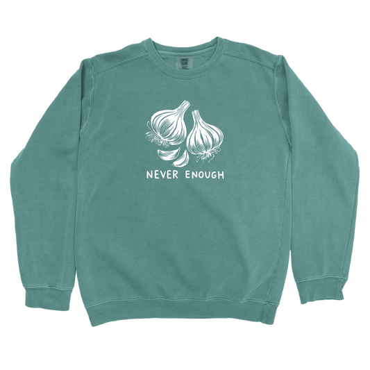 Sweatshirt Blue Spruce / S Never Enough Garlic Sweatshirt