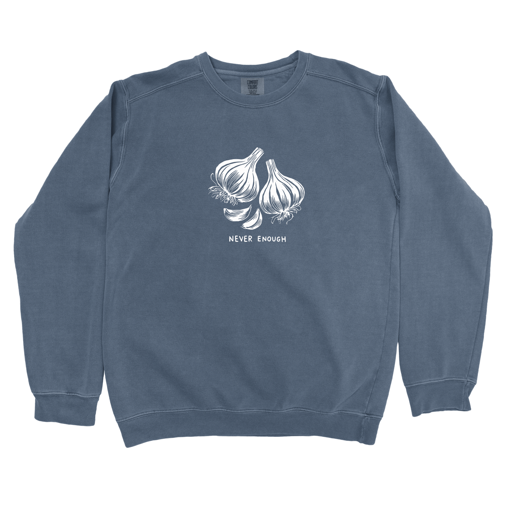 Sweatshirt Denim / S Never Enough Garlic Sweatshirt