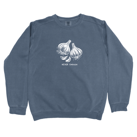Sweatshirt Denim / S Never Enough Garlic Sweatshirt