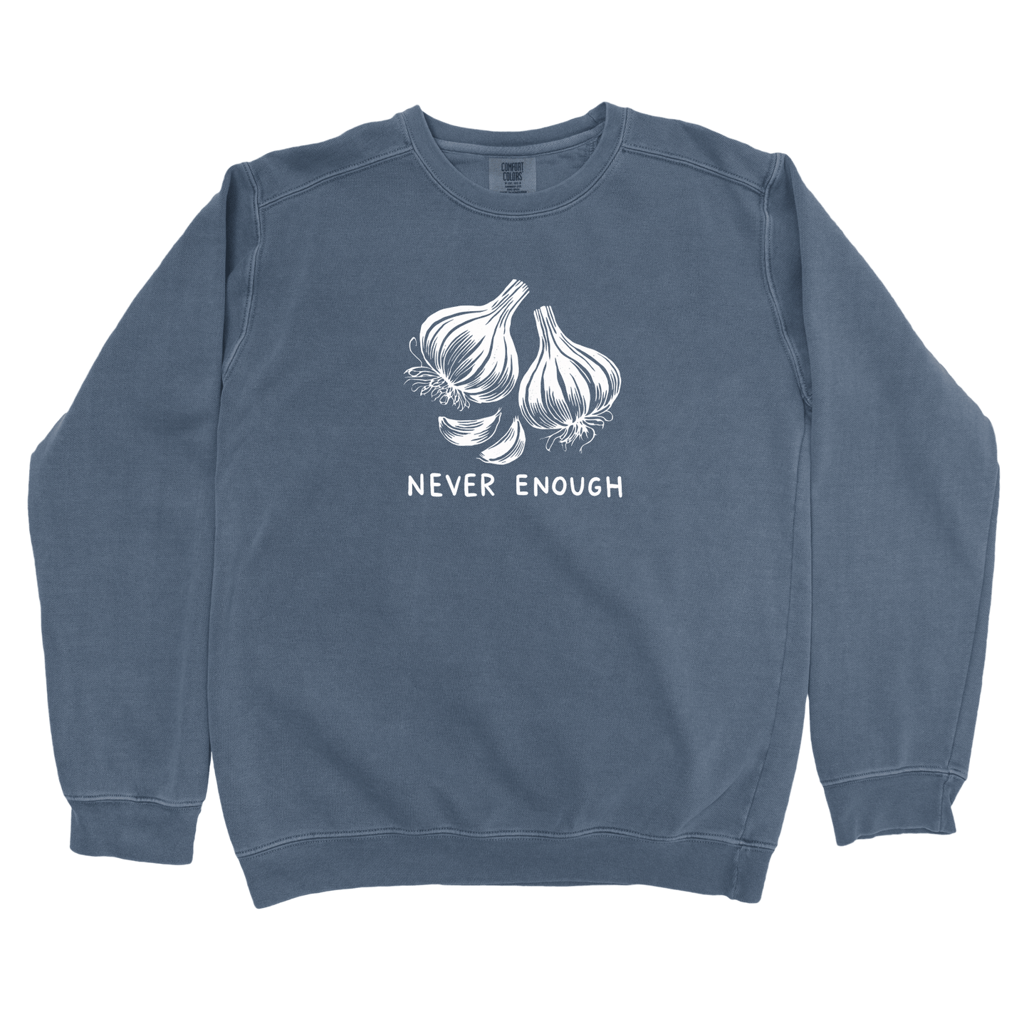 Sweatshirt Denim / S Never Enough Garlic Sweatshirt