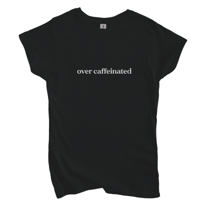 T-Shirt S / Black Over Caffeinated Women's Tee