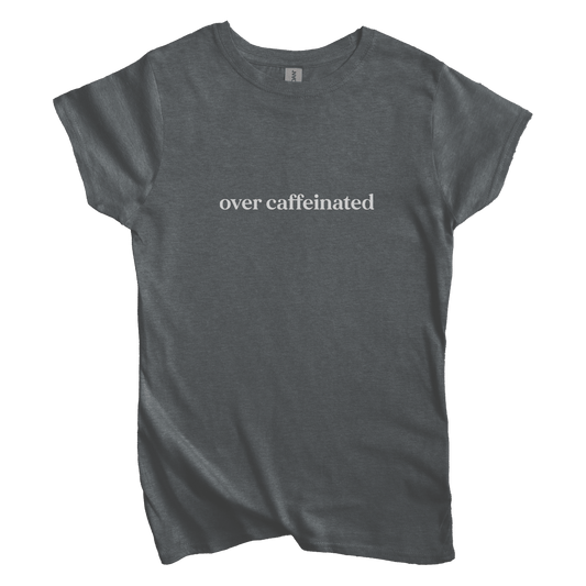 T-Shirt S / Dark Heather Over Caffeinated Women's Tee