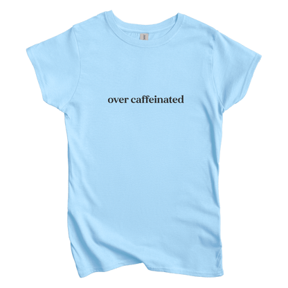 T-Shirt S / Light Blue Over Caffeinated Women's Tee