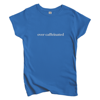 T-Shirt S / Royal Over Caffeinated Women's Tee