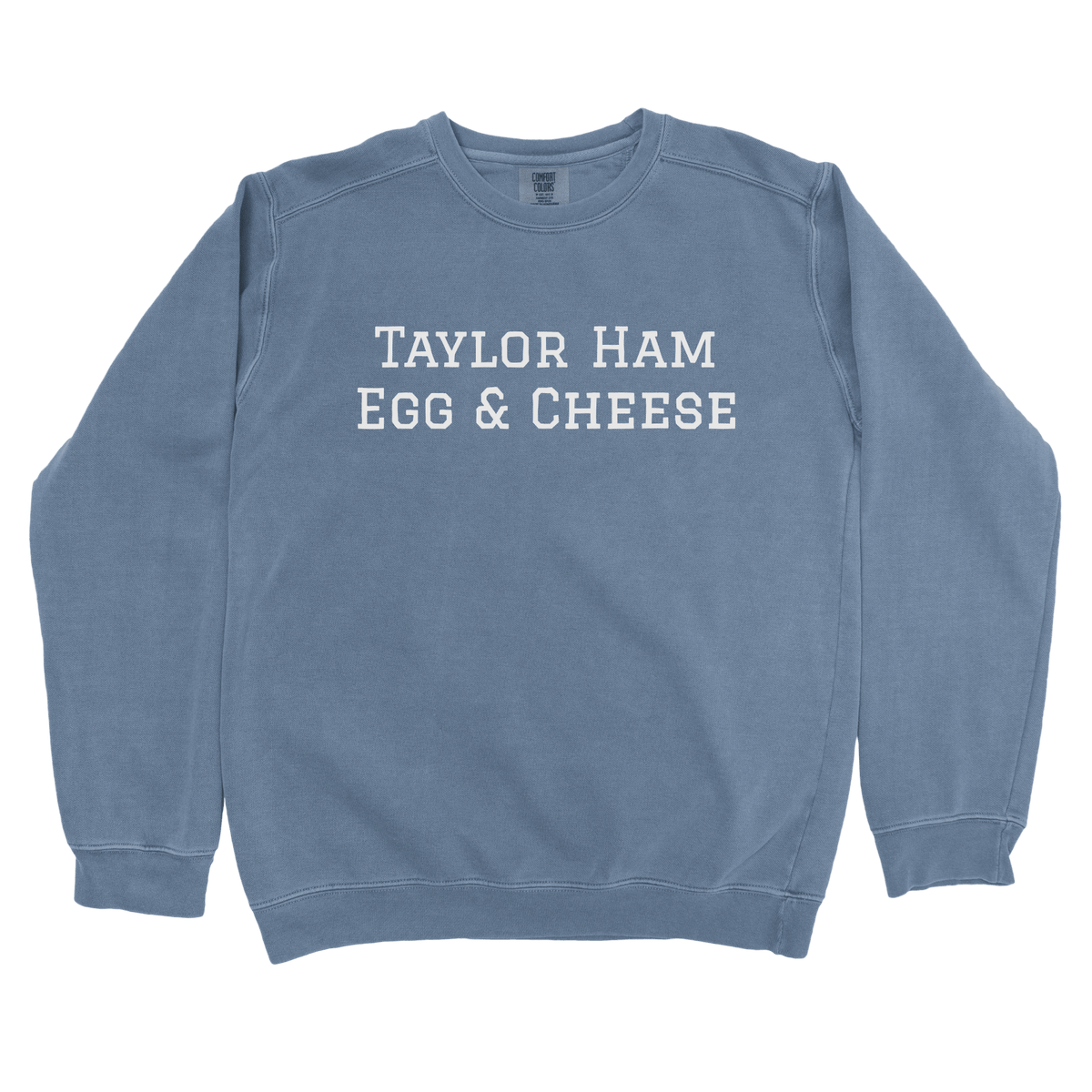 T-Shirts Blue Jean / S Taylor Ham Egg & Cheese Sweatshirt