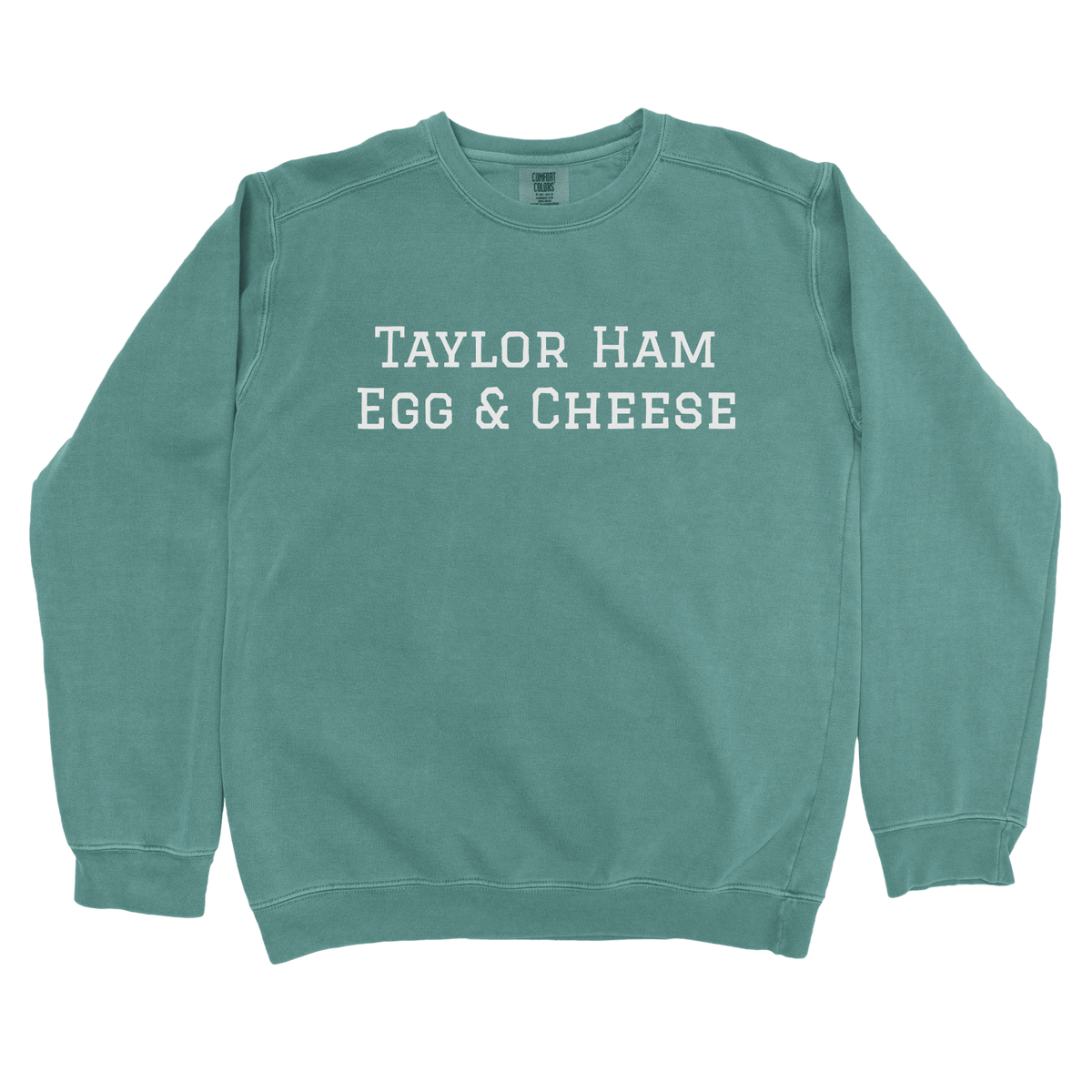 T-Shirts Blue Spruce / S Taylor Ham Egg & Cheese Sweatshirt