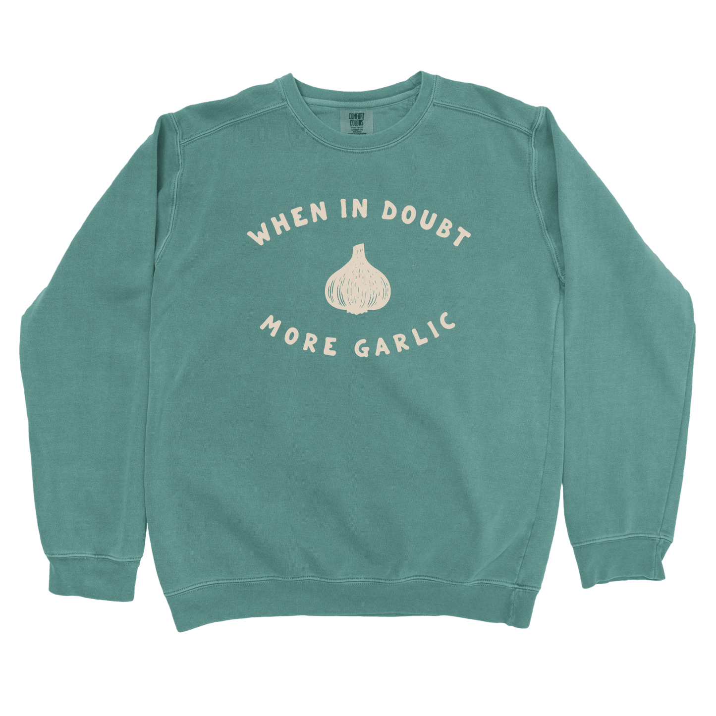 T-Shirts Blue Spruce / S When in Doubt More Garlic Sweatshirt
