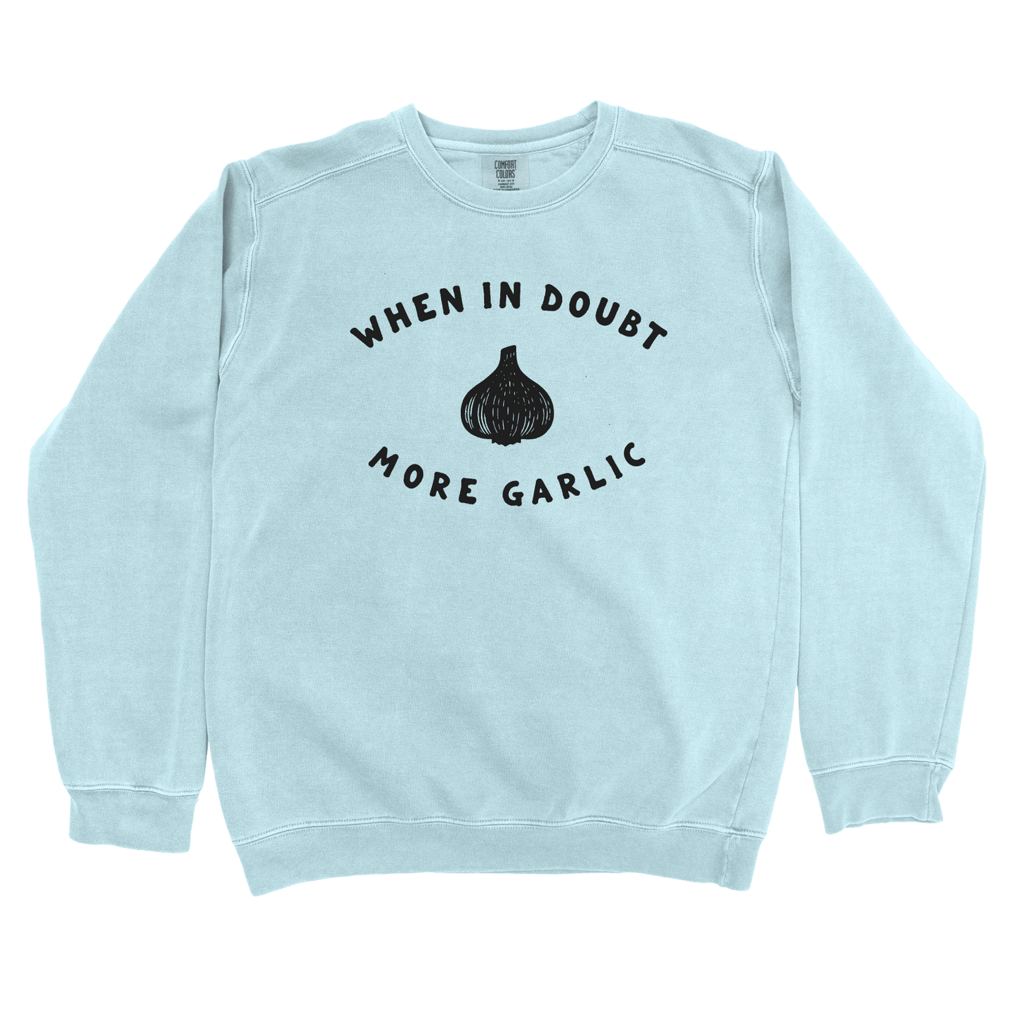 T-Shirts Chambray / S When in Doubt More Garlic Sweatshirt