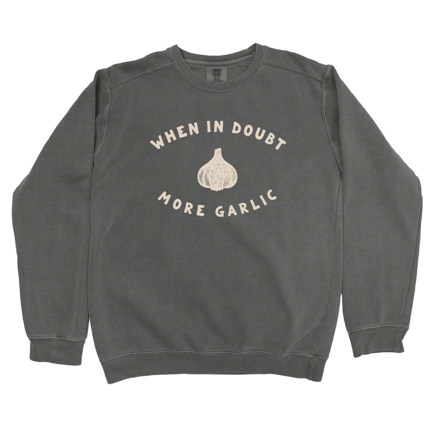T-Shirts Pepper / S When in Doubt More Garlic Sweatshirt