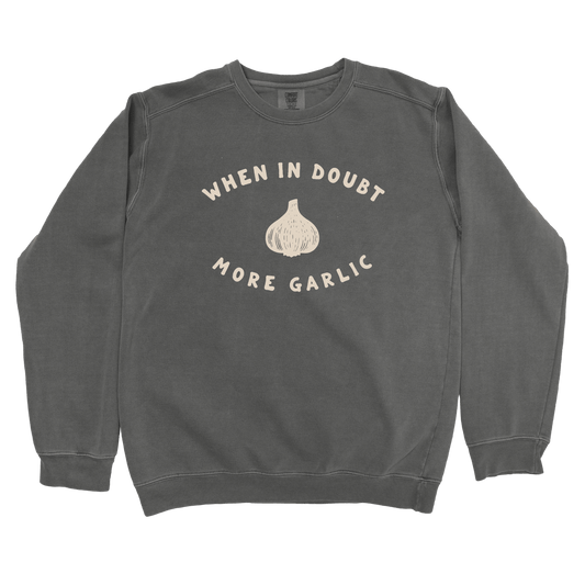 T-Shirts Pepper / S When in Doubt More Garlic Sweatshirt