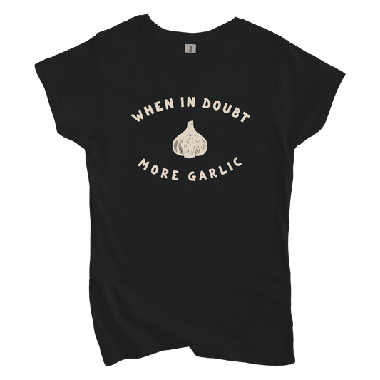 T-Shirts S / Black When in Doubt More Garlic Women's Tee