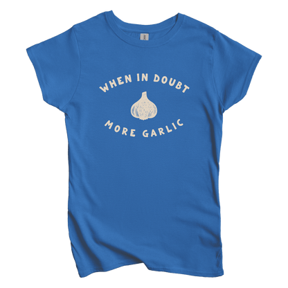 T-Shirts S / Royal When in Doubt More Garlic Women's Tee
