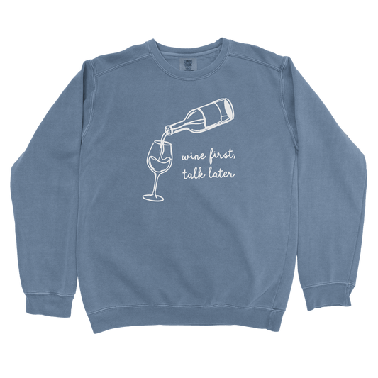 Sweatshirt Blue Jean / S Wine First, Talk Later Sweatshirt