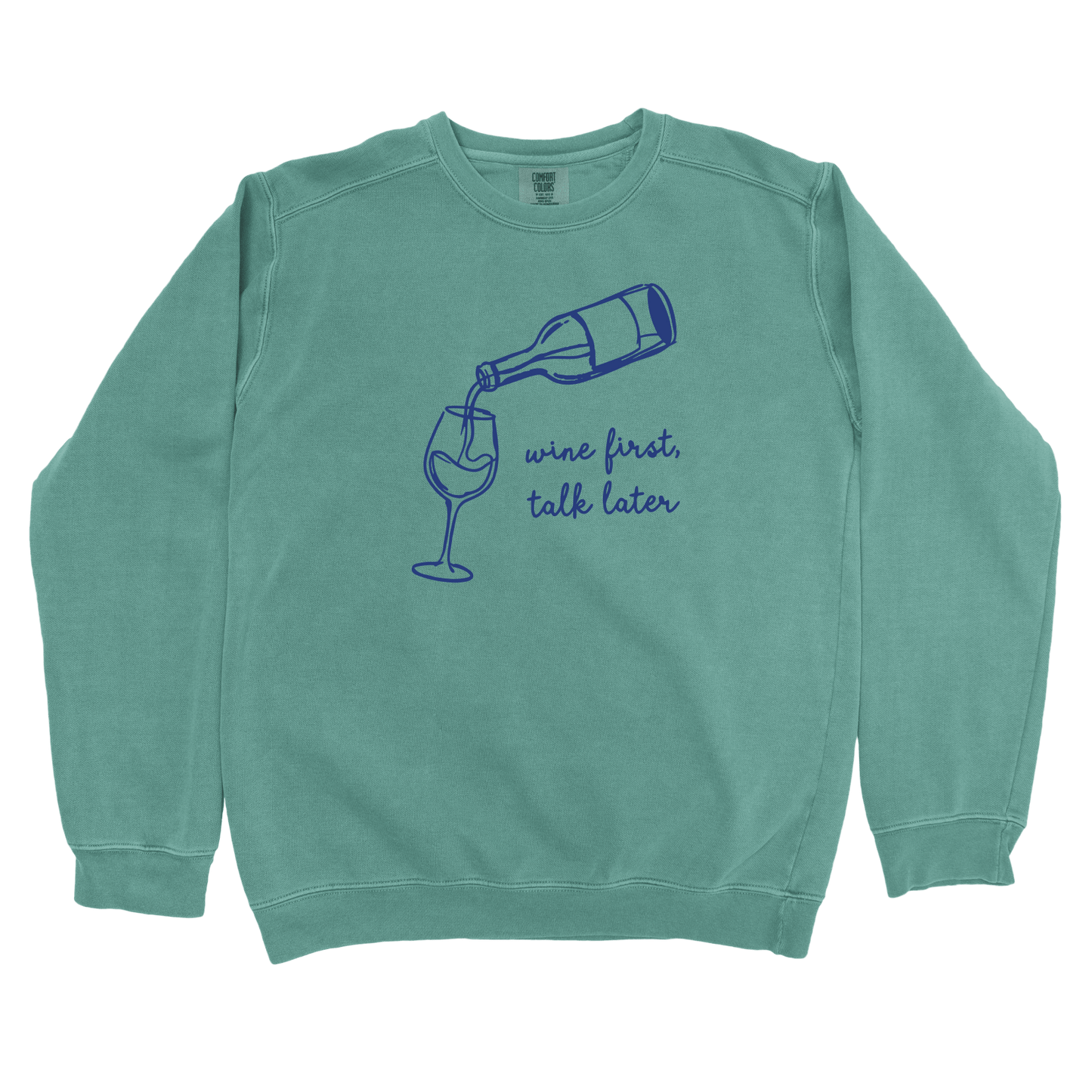 Sweatshirt Light Green / S Wine First, Talk Later Sweatshirt