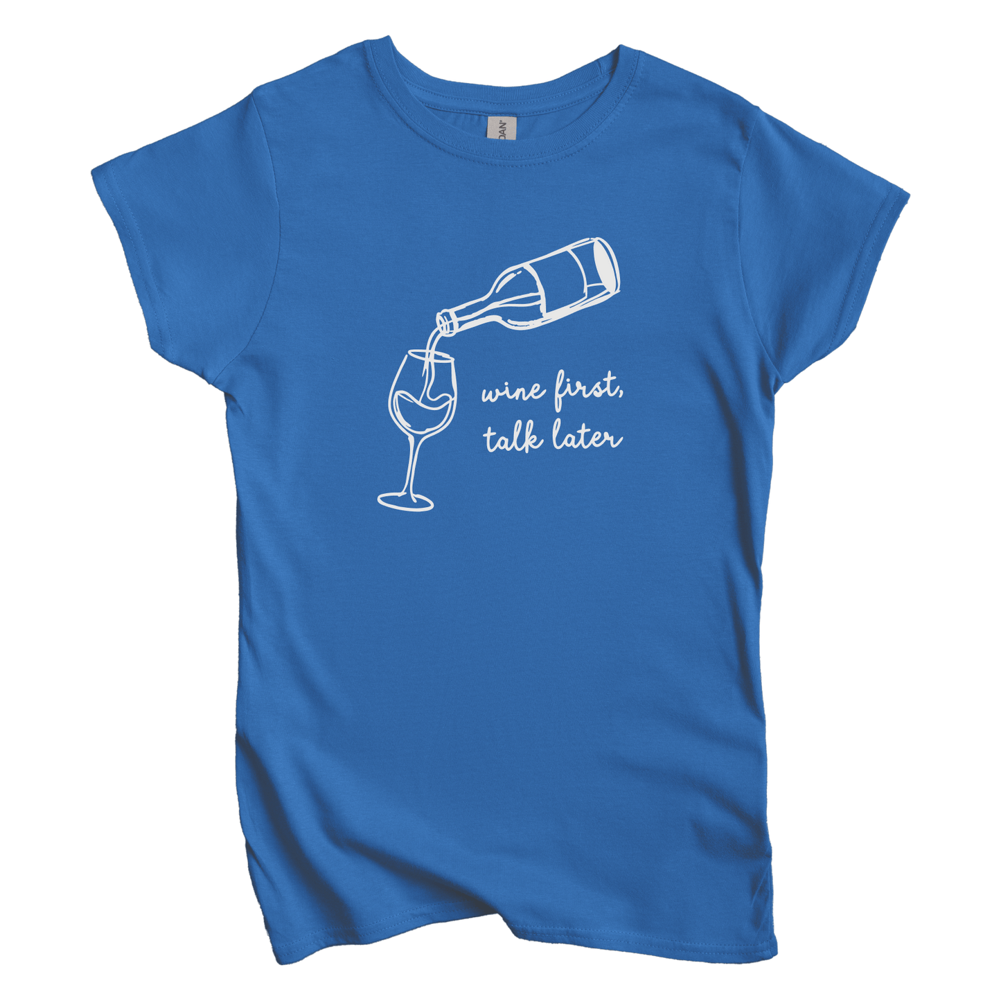 T-Shirt S / Royal Wine First, Talk Later Women's Tee