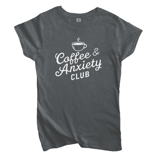 T-Shirt S / Dark Heather Women's Tee Coffee and Anxiety Club
