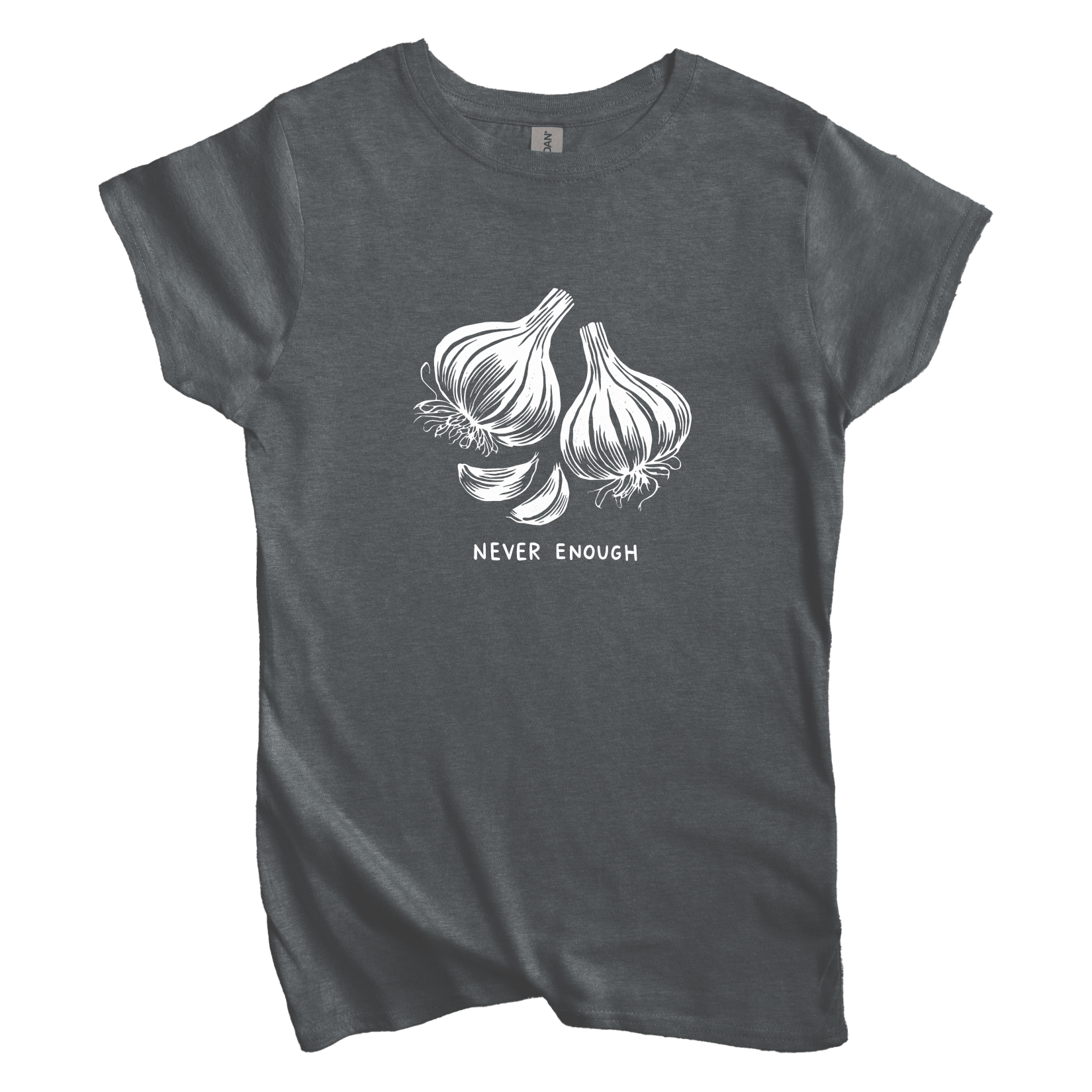 T-Shirt Dark Heather / S Women's Tee Never Enough Garlic